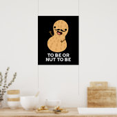 Poster Être Ou Nut Être Drôle Arachide Puns Dark BG (Cuisine)