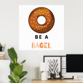 Poster Être un Bagel amusant Nourriture Pun Bagel Amoureu (Bureau à domicile)