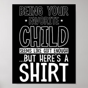 Poster Être votre enfant préféré semble suffisant Père