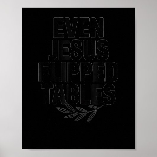 Poster Even Jesus Flipped Tables Funny Jesus Lovers Chris (Devant)