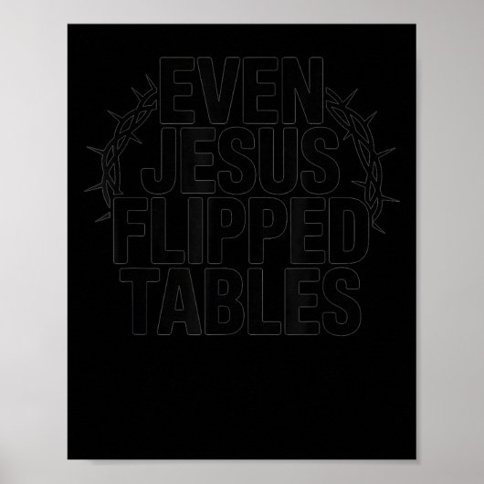 Poster Even Jesus Flipped Tables Funny Jesus Lovers Chris (Devant)