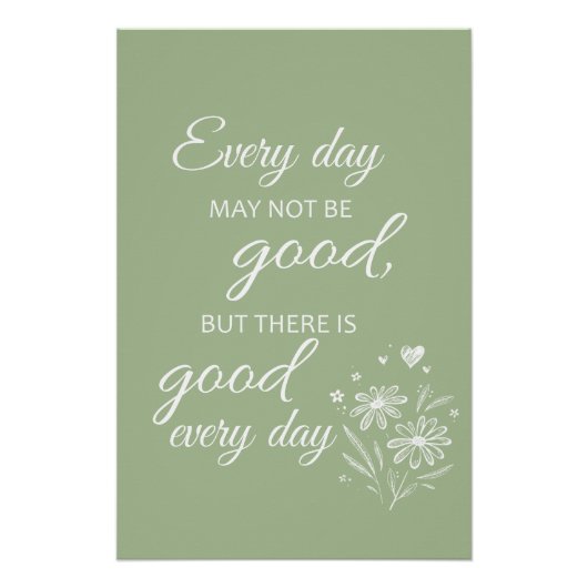 Poster Every day may not be good - sage (Devant)