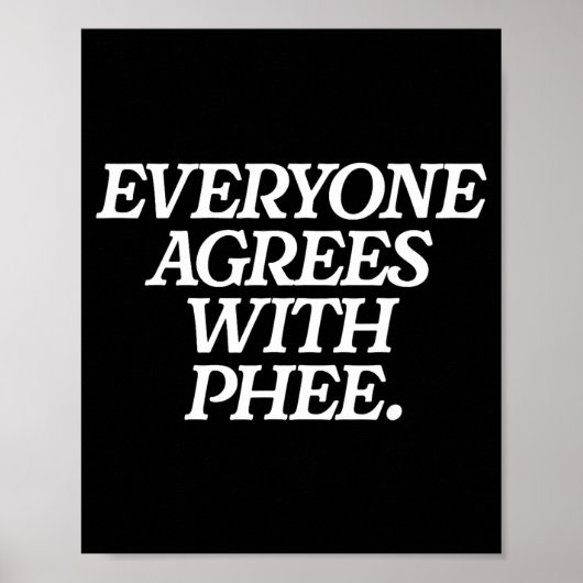 Poster Everyone Agrees With Phee Funny Saying Quote Gift (Devant)
