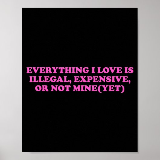 Poster Everything, I Love Is Illegal, Expensive, Or Not M (Devant)