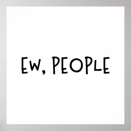 Poster Ew, Les Gens Drôle Humour Introvert (Devant)