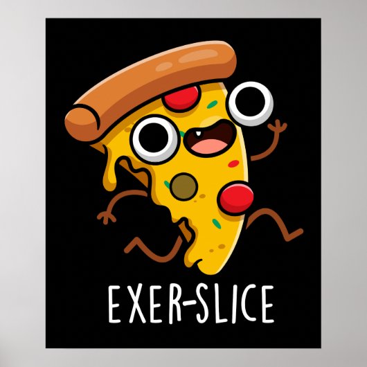 Poster Exer-slice Funny Pizza Pun Dark BG (Devant)