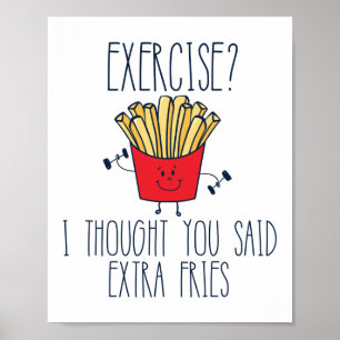Poster Exercice Je Pensais Que Tu As Dit Extra Fries Funn