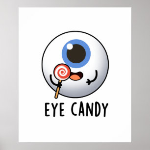 Poster Eye Candy Funny Eyeball Pun
