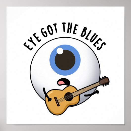Poster Eye Got The Blues Funny Eyeball Music Pun (Devant)