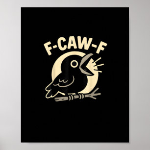 Poster F Caw F Crow Drôle F-Caw-F Humour Inapproprié Homm