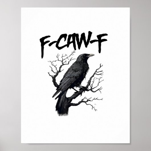 Poster F Caw F Crow, F-Caw-F Funny Bird Saying Meme (Devant)