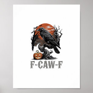 Poster F-Caw-F Drôle Corbeau Gothique Corbeau Oiseau Hall