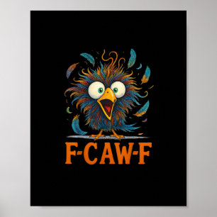 Poster F-Caw-F Drôle de poulet désordonné Oiseau Coq F-Ca