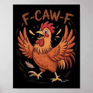 Poster F-caw-f Drôle de poulet désordonné Oiseau Coq Fcaw