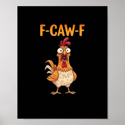 Poster F-Caw-F Drôle de poulet disant Coq Meme Sarcasti (Devant)