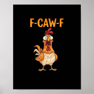 Poster F-Caw-F drôle de poulet disant coq mème sarcastiqu