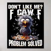 Poster F Caw F Funny Angry Chicken Don't Like Me Problem (Devant)