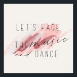Poster Face à la citation musique et danse<br><div class="desc">Plongée de peinture aquarelle et de typographie,  calligraphie inspirante Citation : Let's Face The Music and Dance" des paroles d'Irving Berlin. Grande idée de cadeau d'affiche motivationnelle.</div>