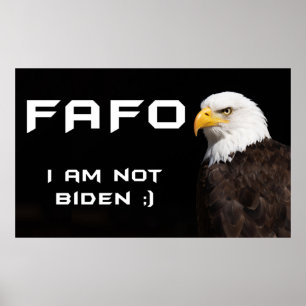 Poster FAFO Badass American Eagle NOT Sleepy Joe Biden
