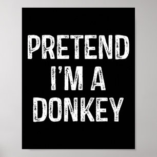 Poster Faire comme si je suis un âne drôle de plaisanteri