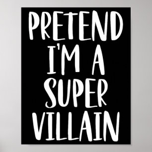 Poster Faire comme si je suis un costume super vilain Par