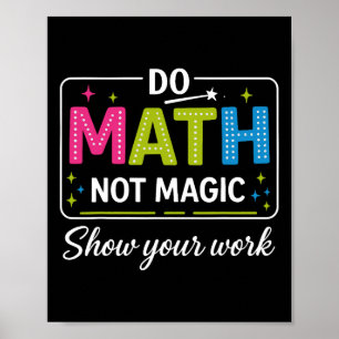 Poster Faire des maths pas de la magie Prof de maths drôl