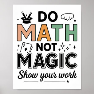 Poster Faire des maths pas de la magie Prof de maths drôl