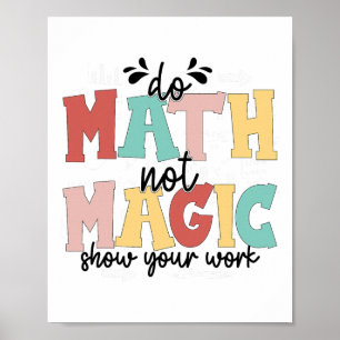 Poster Faire des maths pas de la magie Prof de maths Reto