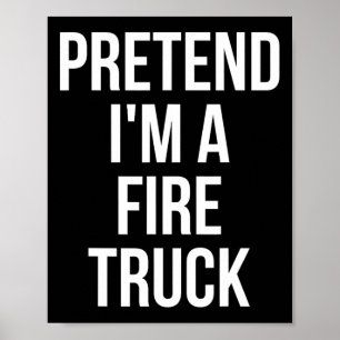 Poster Faire semblant d'être une chemise de camion-feu Co