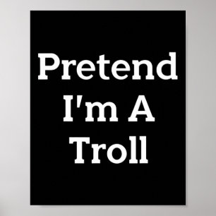 Poster Faire semblant que je suis un costume de troll pou