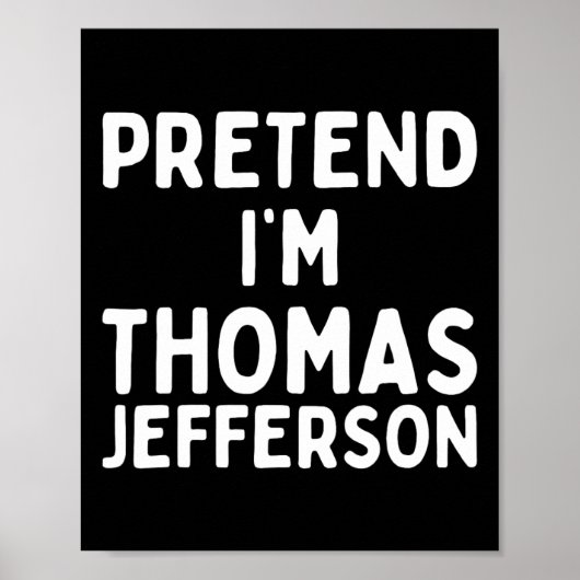 Poster Fais comme si je suis Thomas Jefferson Fun Lazy Ha (Devant)