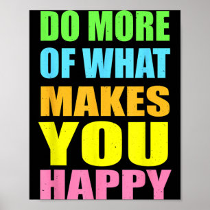 Poster Fais Plus De Ce Qui Rend Heureux T-Shirt Motivatio