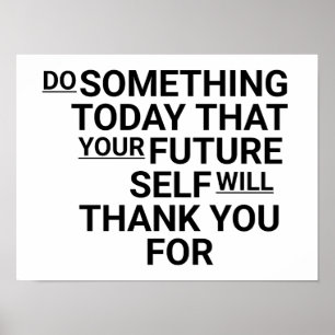 Poster Fais quelque chose aujourd'hui que ton moi futur r