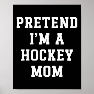 Poster Faisons comme si j'étais une mère de hockey Papa d