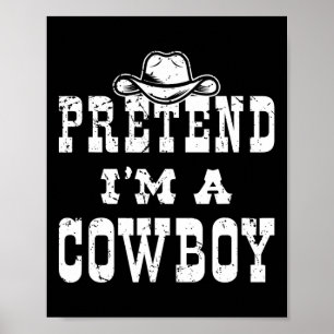 Poster Faites comme si je suis un Ado Cowboy amusant Cowb
