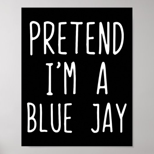 Poster Faites comme si je suis un costume Jay bleu Hallow (Devant)