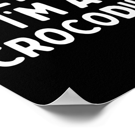 Poster Faites comme si je suis un Crocodile amusant Lazy  (Coin)