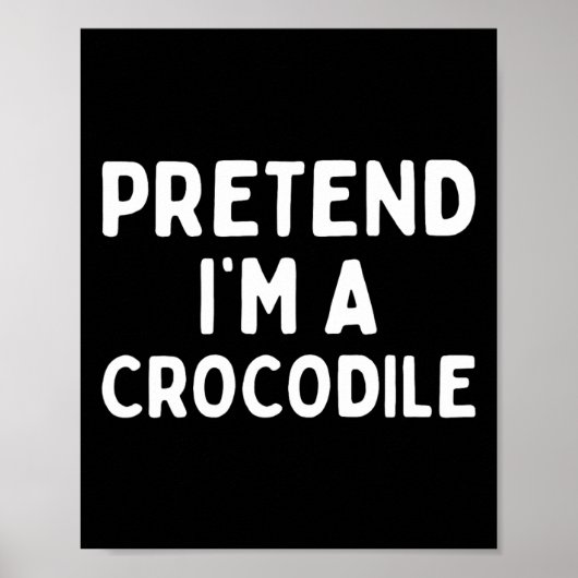 Poster Faites comme si je suis un Crocodile amusant Lazy  (Devant)