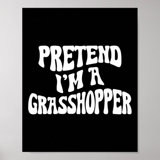 Poster Faites comme si je suis un Grhopper drôle Lazy Hal (Devant)