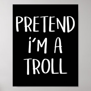 Poster Faites comme si je suis une fête costumée à Troll