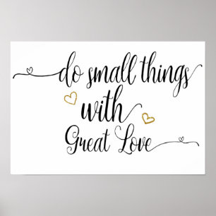 Poster "Faites De Petites Choses Avec Un Grand Amour"