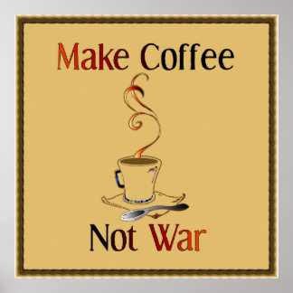 Poster Faites du café, pas de la guerre