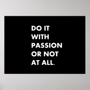 Poster Faites-le avec passion ou pas du tout