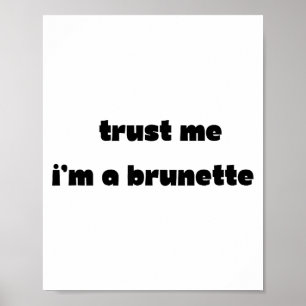 Poster Faites-moi confiance, je suis une brune Citation d