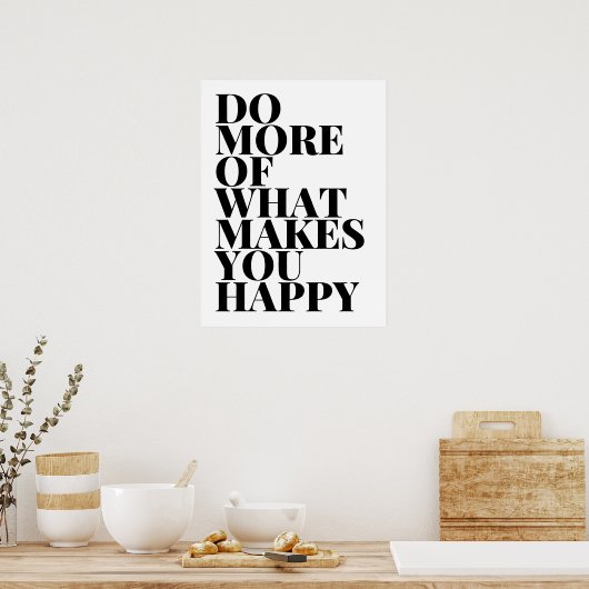 Poster Faites Plus De Ce Qui Vous Rend Heureux (Cuisine)