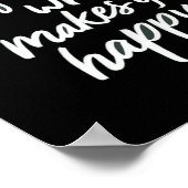 Poster Faites Plus De Ce Qui Vous Rend Heureux Noir (Coin)