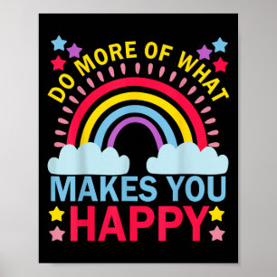 Poster Faites Plus De Ce Qui Vous Rend Heureux Rainbow Gr