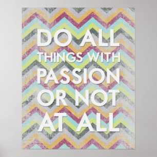 Poster Faites tout les choses avec passion ou pas du tout