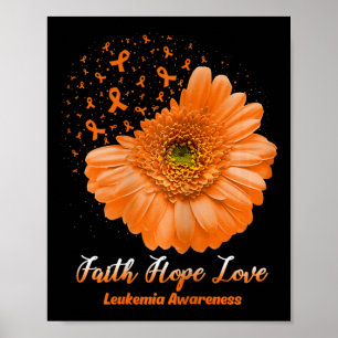 Poster Faith Hope Love Leukemia Sensibilisation Flower Be