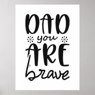 Poster Father Gift Dad You Are Brave